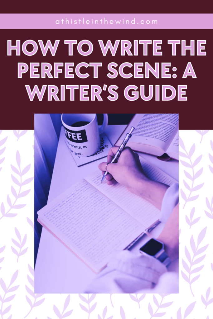 How to Write the Perfect Scene: A Writer’s Guide